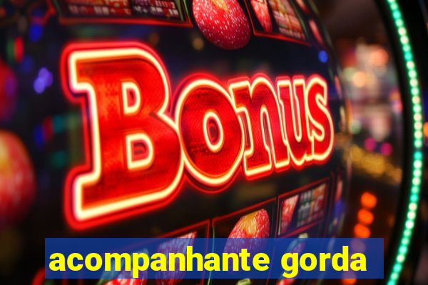 acompanhante gorda